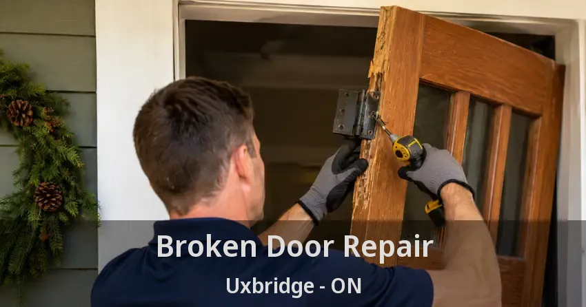 Broken Door Repair Uxbridge - ON