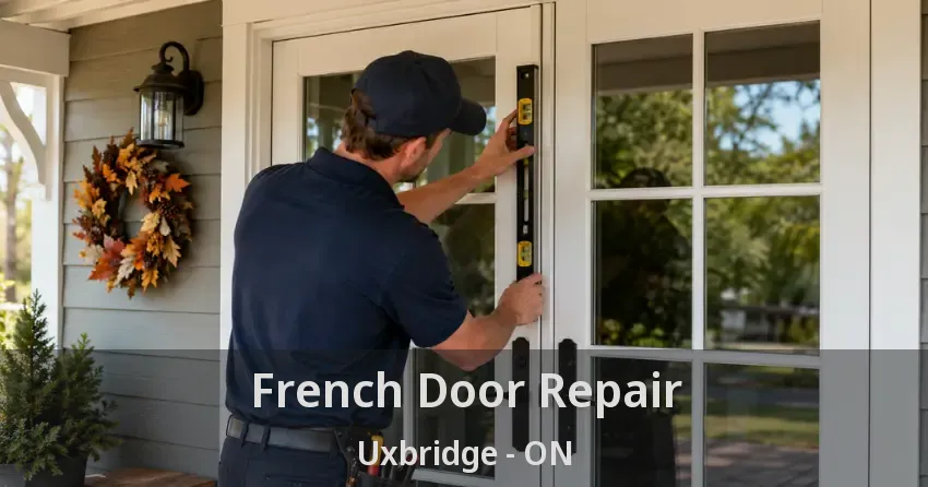 French Door Repair Uxbridge - ON