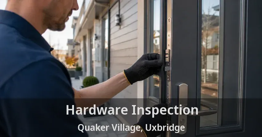 Hardware Inspection Quaker Village, Uxbridge - ON