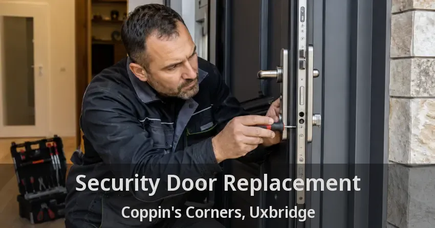 Security Door Replacement Coppin's Corners, Uxbridge - ON