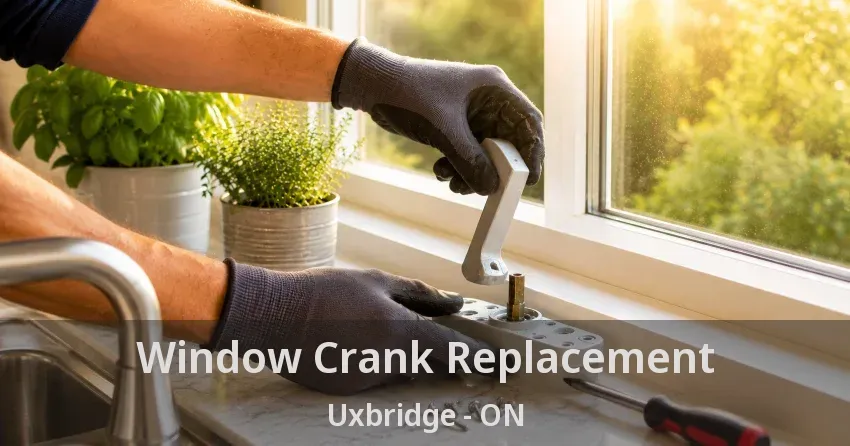 Window Crank Replacement Uxbridge - ON