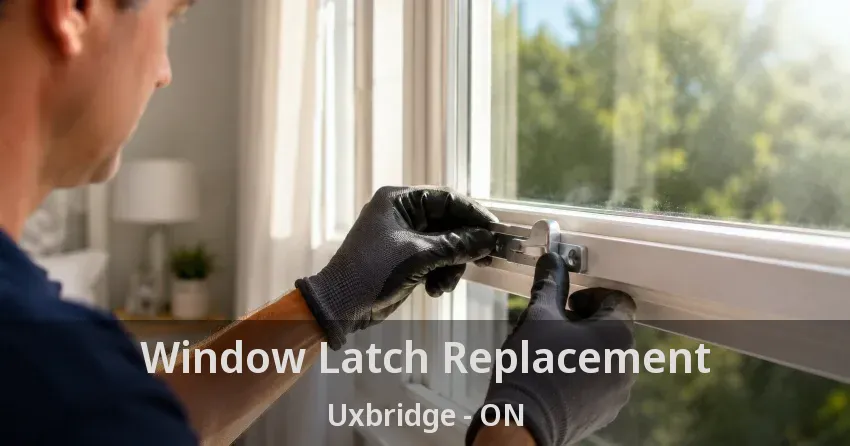 Window Latch Replacement Uxbridge - ON